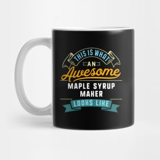 Maple Syrup Maker Awesome Job Occupation Mug